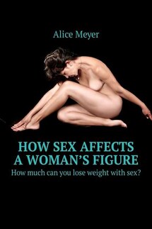 How sex affects a woman’s figure. How much can you lose weight with sex?